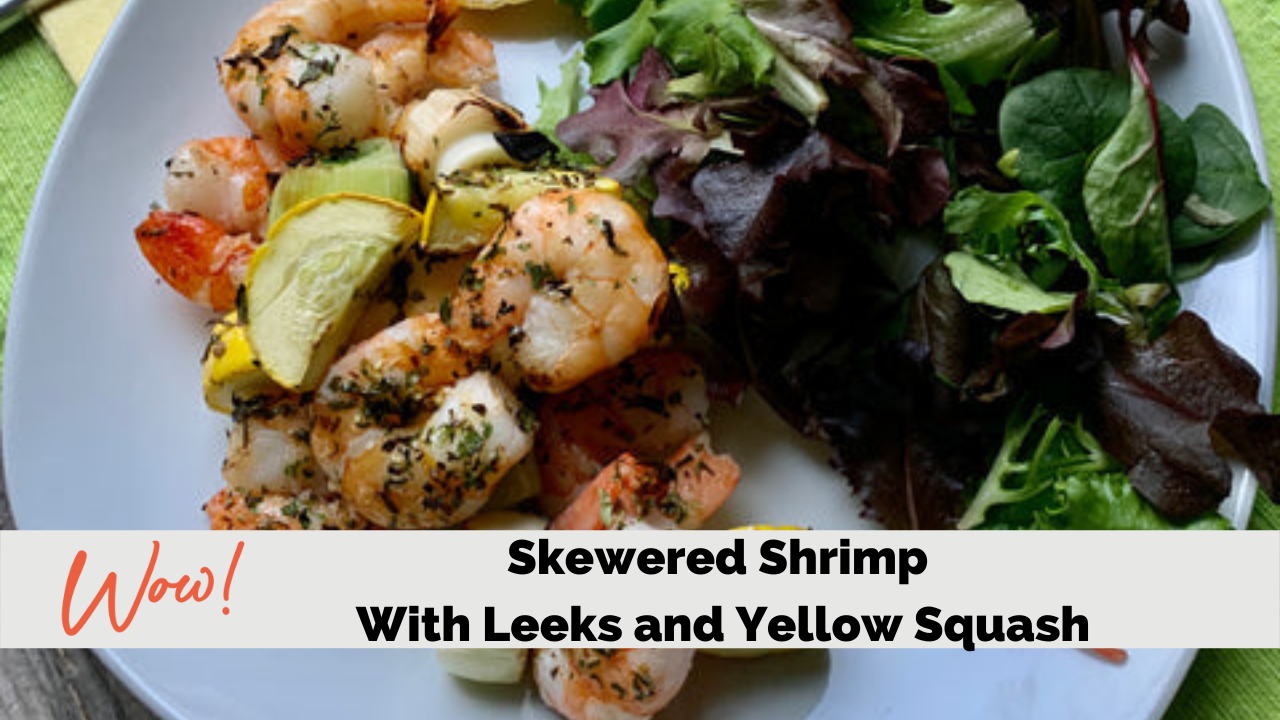 Skewered Shrimp with Leeks and Yellow Squash – Stacey Hawkins