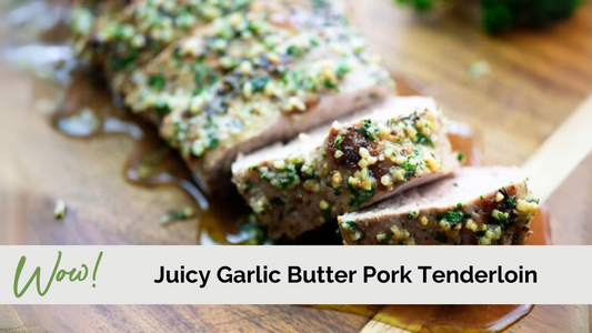 Garlic Butter Pork Tenderloin