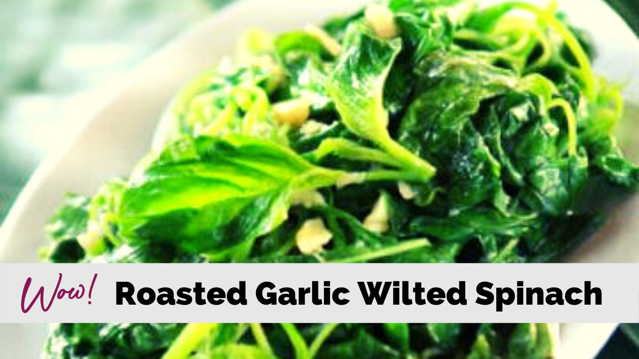 Roasted Garlic Wilted Spinach – Stacey Hawkins